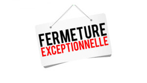 Fermeture Exceptionnelle